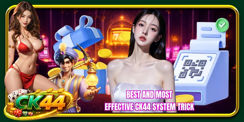 Best and most effective CK44 system trick