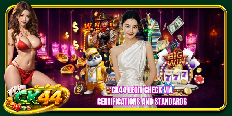 CK44 legit check via certifications and standards