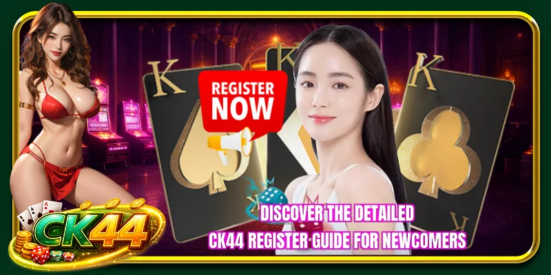 Discover the detailed CK44 register guide for newcomers