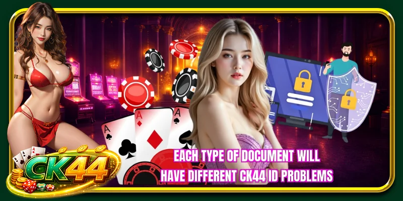 Each type of document will have different CK44 ID problems