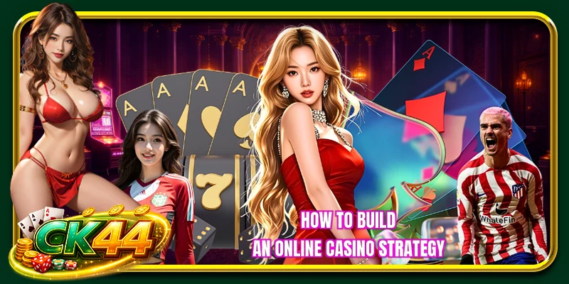 How to build an online casino strategy