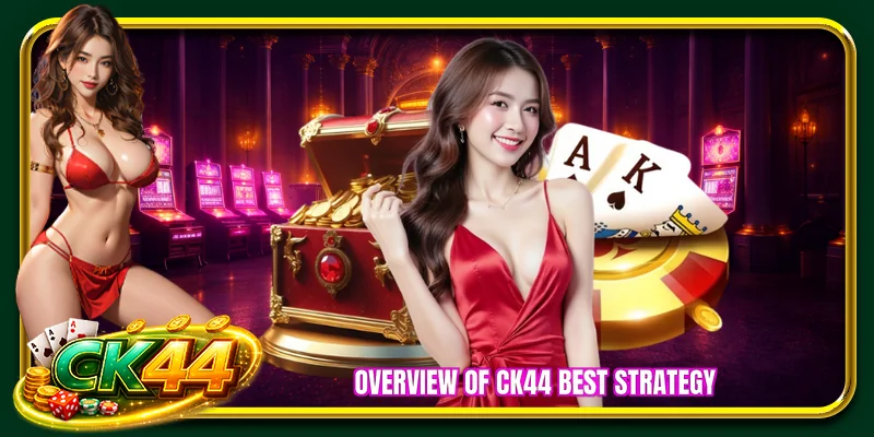 Overview of CK44 best strategy