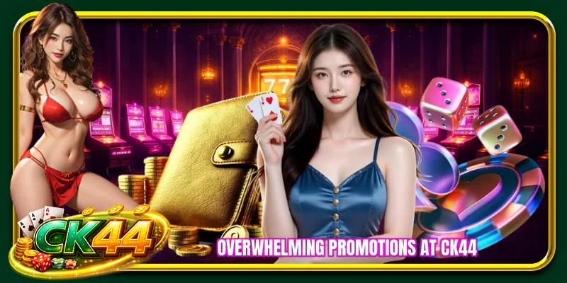 Overwhelming promotions at CK44