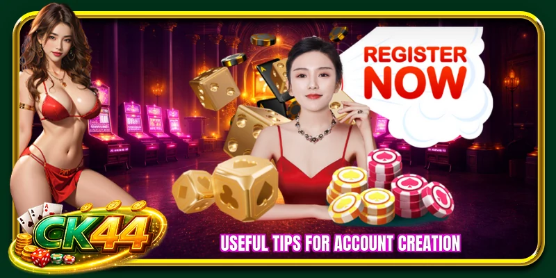 Useful tips for account creation