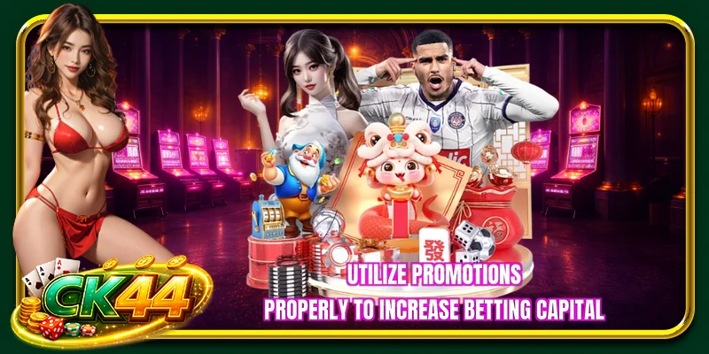 Utilize promotions properly to increase betting capital